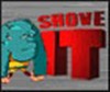 Shove It