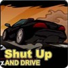 Shut up and Drive